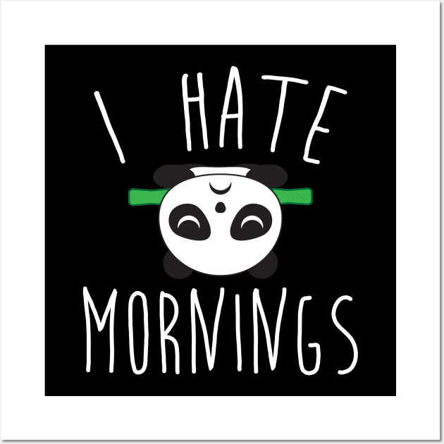 I Hate Mornings Panda Bear Funny Tee Shirt Wall Art by teespot123